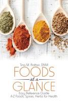 Foods at a Glance: Easy Reference Guide?A-Z Foods, Spices, Herbs for Health 148346265X Book Cover