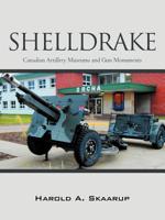 Shelldrake: Canadian Artillery Museums and Gun Monuments 1469750007 Book Cover