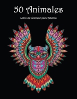 50 Animales: Hermosos dise�os de animales para colorear y relajarse - Libro para colorear mandalas para adultos 0384230423 Book Cover