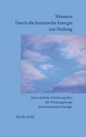 Nisosera Durch die kosmische Energie zur Heilung: Eine einfache Erklärung über die Wirkungsweise der kosmischen Energie 3752830913 Book Cover