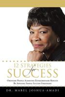 12 Strategies for Success: Ordinary People Achieving Extraordinary Results by Applying Simple Success Strategies 148179633X Book Cover