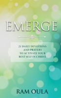 Emerge: 21 Daily Devotions And Prayers To Activate Your Best Self In Christ B0CLXPQLQP Book Cover