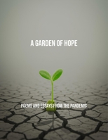 A Garden Of Hope: Poems And Essays From The Pandemic B0FQTLVX58 Book Cover