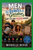 Men - Water the Garden: Don't Let Her Passion Wither 1545111030 Book Cover