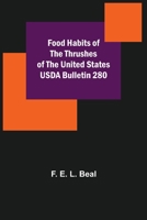 Food Habits of the Thrushes of the United States USDA Bulletin 280 9356081824 Book Cover