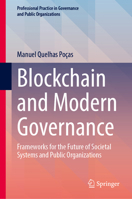 Blockchain and Modern Governance: Frameworks for the Future of Societal Systems and Public Organizations (Professional Practice in Governance and Public Organizations) 3031859359 Book Cover