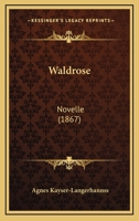 Waldrose: Novelle (Classic Reprint) 1144400244 Book Cover
