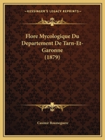 Flore Mycologique Du Departement De Tarn-Et-Garonne (1879) 1271337320 Book Cover