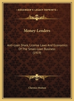 Money-lenders: anti-loan shark license laws and economics of the small-loan business.. 1240132220 Book Cover