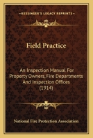 Field Practice: An Inspection Manual For Property Owners, Fire Departments And Inspection Offices 135522148X Book Cover