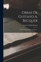 Obras De Gustavo A. Becquer: Artículos Varios. Rimas. [bosquejos... 1018749608 Book Cover