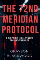 The 72nd Meridian Protocol: An EMP Survival Techno Thriller B0DTRTHW6C Book Cover