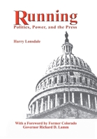 Running: Politics, Power, and the Press 0759676275 Book Cover