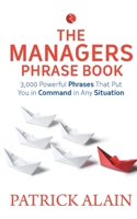 The Manager's Phrase Book: 3,000+ Powerful Phrases That Put You in Command in Any Situation 8129145480 Book Cover