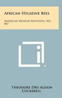 African Hylaeine Bees: American Museum Novitates, No. 847 1258473615 Book Cover