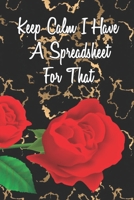 Keep Calm I Have A Spreadsheet For That: Coworker Office Funny Gag Notebook Wide Ruled Lined Journal 6x9 Inch ( Legal ruled ) Family Gift Idea Mom Dad or Kids in Holidays Red love flowers 1670810437 Book Cover