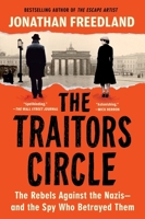 The Traitors Circle: The Rebels Against the Nazis?and the Spy Who Betrayed Them 0063373211 Book Cover