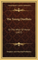 The Young Duellists: Or The Affair Of Honor 1104786346 Book Cover