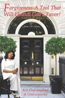 Forgiveness - A Tool That Will Unlock God's Favor! 1777862809 Book Cover