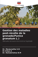 Gestion des maladies post-récolte de la grenade(Punica granatum L.) (French Edition) 6209830862 Book Cover