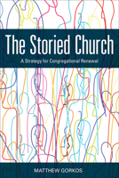 The Storied Church: A Strategy for Congregational Renewal 1506470092 Book Cover