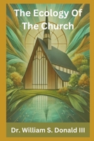 The Ecology of The Church B0DRDGTL44 Book Cover