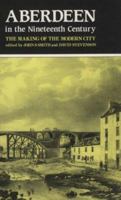 Aberdeen in the Nineteenth Century: The Making of the Modern City 0080365752 Book Cover