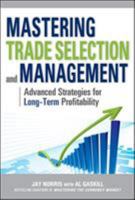 Mastering Trade Selection and Management: Advanced Strategiemastering Trade Selection and Management: Advanced Strategies for Long-Term Profitability S for Long-Term Profitability 0071754989 Book Cover