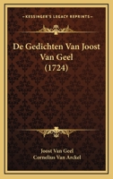 De Gedichten Van Joost Van Geel (1724) 1165939096 Book Cover
