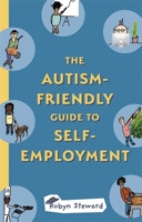 The Autism Friendly Guide to Self Employment 1787755320 Book Cover