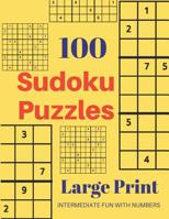 Sudoku Puzzles 100 Large Print: Fun With Numbers, Intermediate Puzzles 1074027019 Book Cover