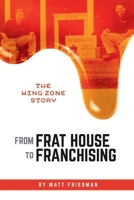 From Frat House to Franchising: The WING ZONE Story B0GSN9P5LB Book Cover