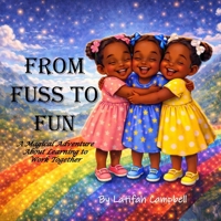 From Fuss to Fun: A magical adventure about learning to work together B0GM8J7K5T Book Cover