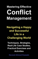 Mastering Effective Conflict Management: Navigating a Happy and Successful Life in a Challenging World B0FRH3V5XV Book Cover