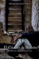 El Cautivo de Borbón: El codiciado secreto de un secuestro (Spanish Edition) 1647893798 Book Cover