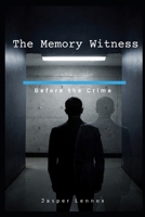 The Memory Witness: Before the Crime B0GZGS2ZLL Book Cover