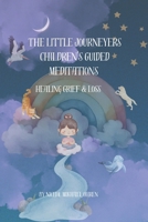The Little Journeyers: Children’s Guided Relaxation: Grief & Loss B0CNXW28R5 Book Cover