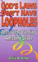 God's Laws Don't Have Loopholes: That's Why We Sing Amazing Grace (Cross Training Books) 0570045789 Book Cover