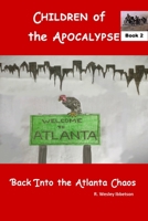Children of the Apocalypse Book 2: Back Into The Atlanta Chaos B0BW2GDPBW Book Cover