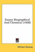 Essays Biographical and Chemical 0548667357 Book Cover