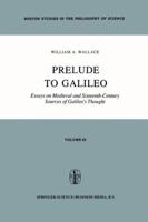 Prelude to Galileo: Essays on Medieval and Sixteenth-Century Sources of Galileo’s Thought 940116455X Book Cover