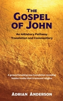 The Gospel of John: An Initiatory Pathway Translation and Commentary 0645195421 Book Cover