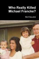 Who Really Killed Michael Francke? 1312392576 Book Cover