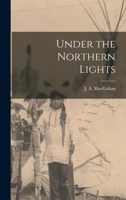 Under the Northern Lights [microform] 143267157X Book Cover