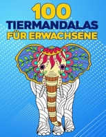 100 Tiermandalas für Erwachsene B08VYGHR15 Book Cover