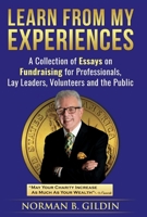 Learn From My Experiences: A Collection of Essays on Fundraising 1667815512 Book Cover