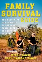 Family Survival Guide: The Best Ways for Families to Prepare, Train, Pack, and Survive Everything 1510737944 Book Cover