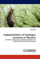 Implementation of hydrogen economy in Slovenia: Correlation between socio-economic indicators and implementation of hydrogen economy 3843392404 Book Cover