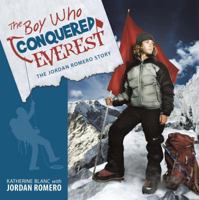 The Boy Who Conquered Everest: The Jordan Romero Story 1401931170 Book Cover
