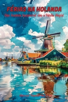 FÉRIAS NA HOLANDA: Uma Aventura Inesquecível com a Família Alegria! (Portuguese Edition) B0GBCBVY6W Book Cover